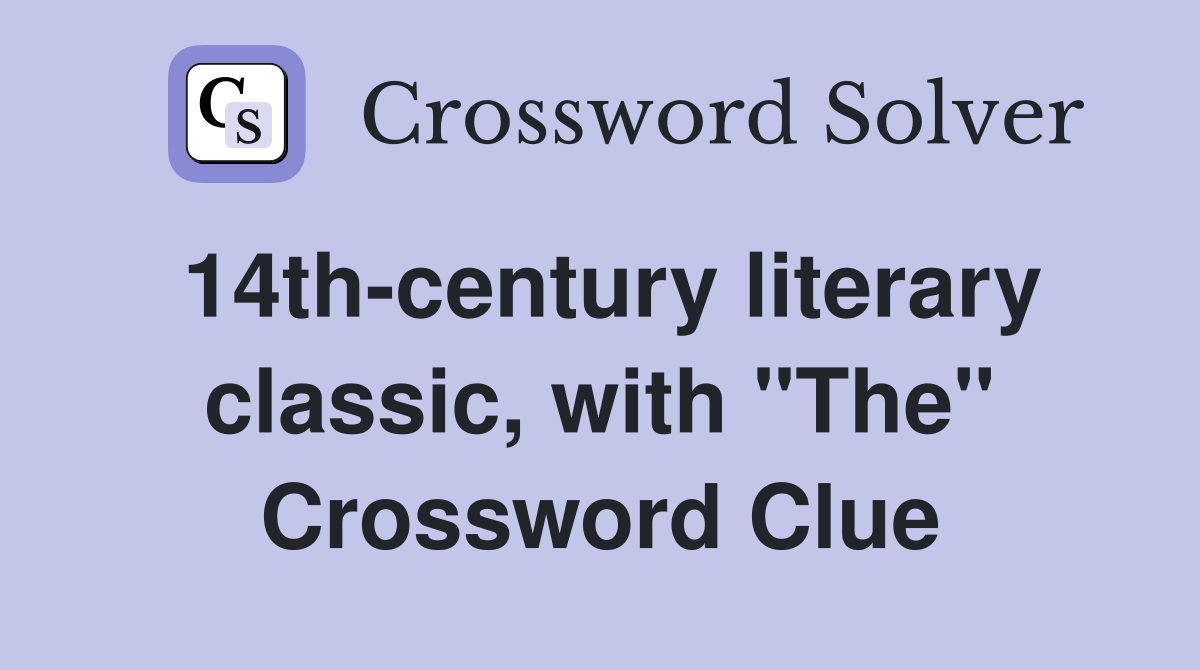 14th-century literary classic, with "The" Crossword Clue