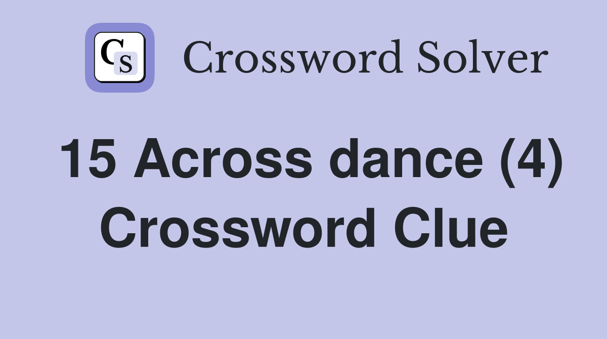 15 Across dance (4) Crossword Clue