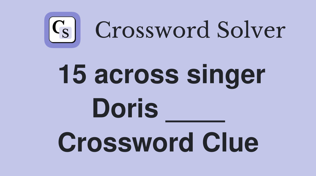 15 across singer Doris ____ Crossword Clue