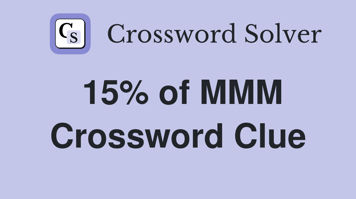 15% of MMM Crossword Clue