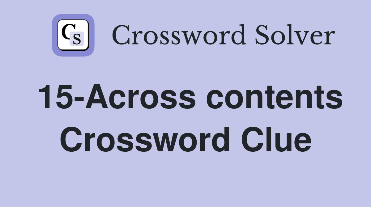 15-Across contents Crossword Clue