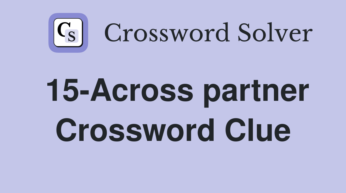15-Across partner Crossword Clue