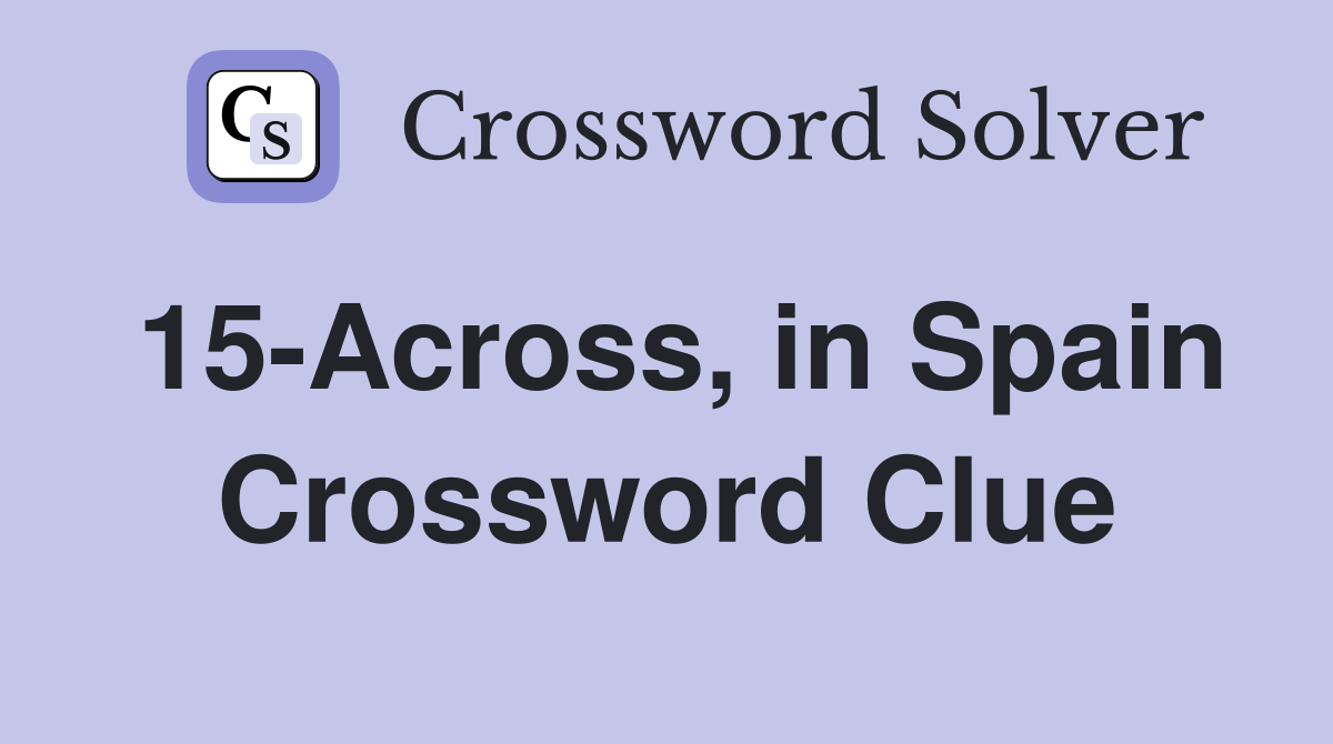 15-Across, in Spain Crossword Clue