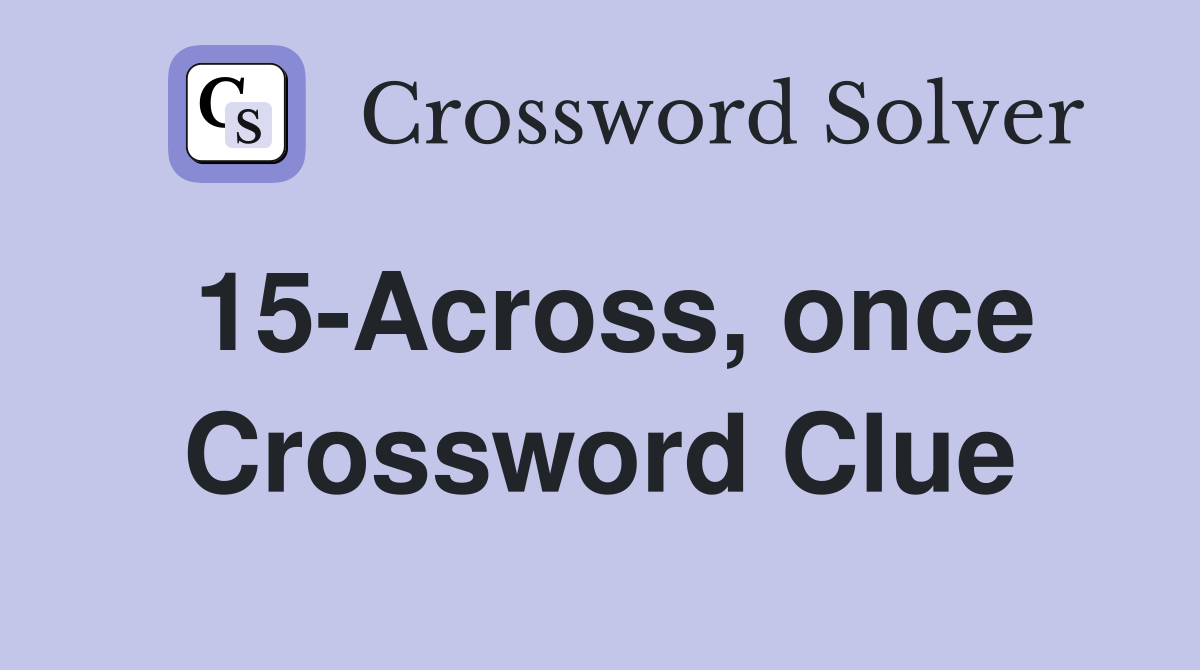 15-Across, once Crossword Clue