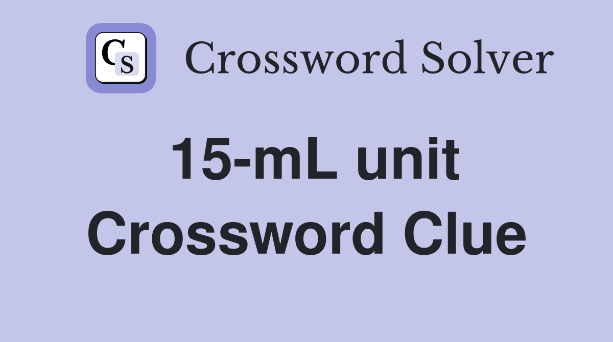 15-mL unit Crossword Clue