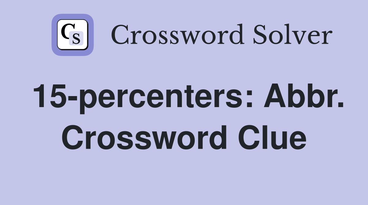 15-percenters: Abbr. Crossword Clue