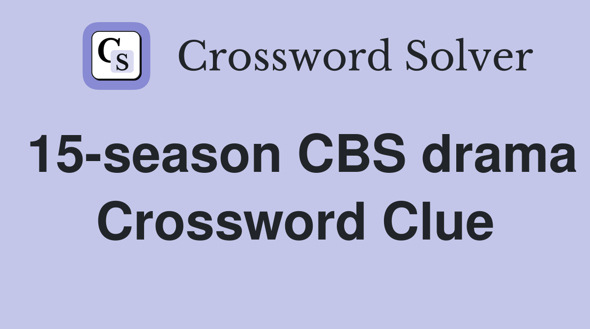 15-season CBS drama Crossword Clue