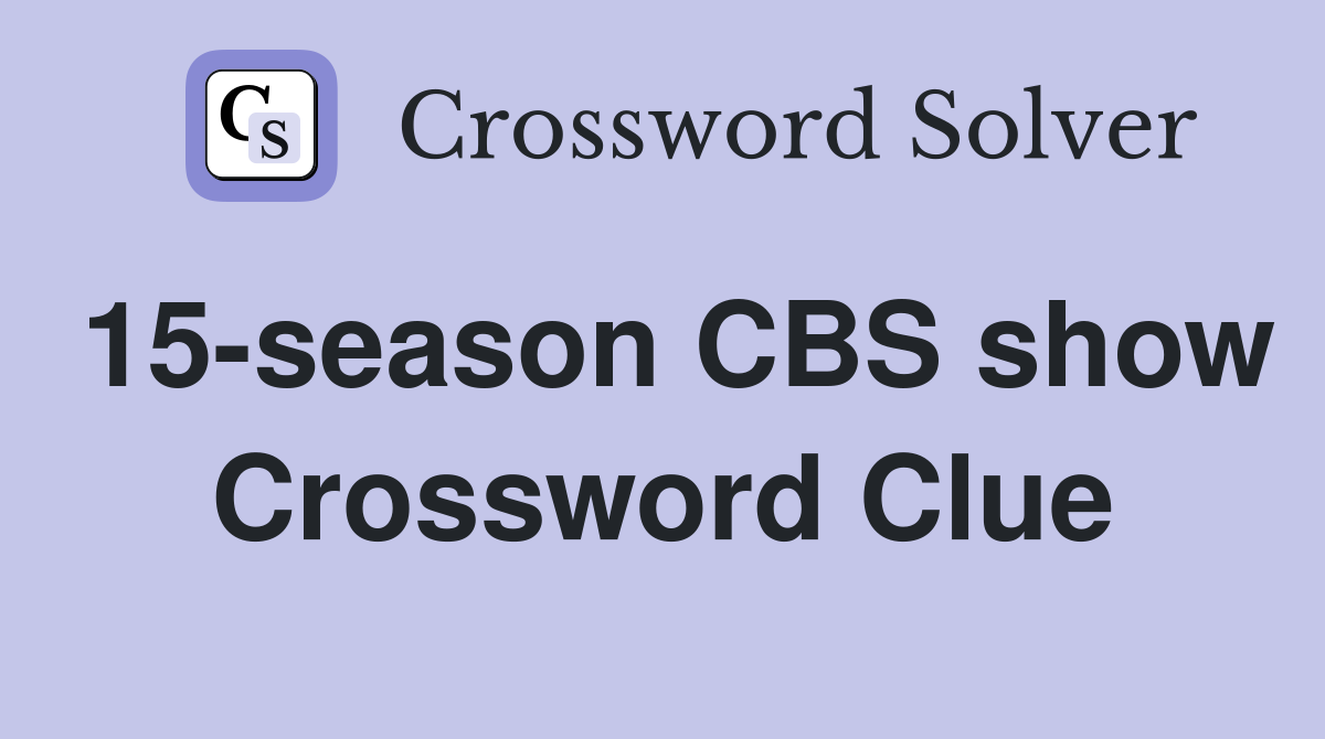 15-season CBS show Crossword Clue