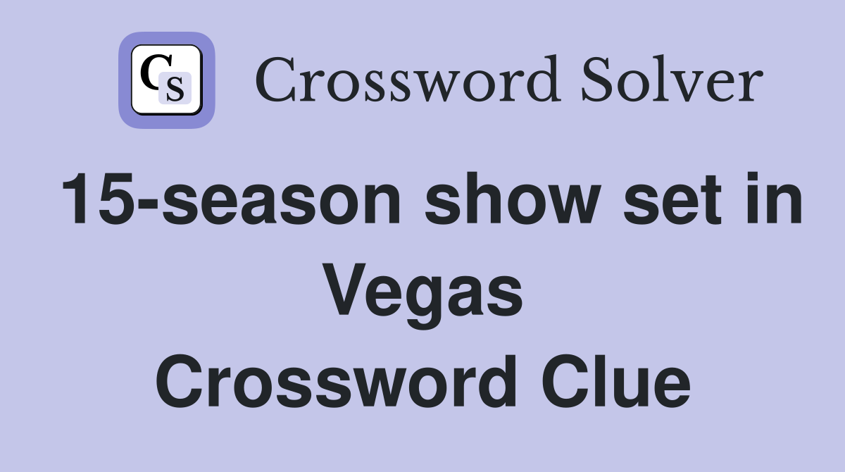 15-season show set in Vegas Crossword Clue