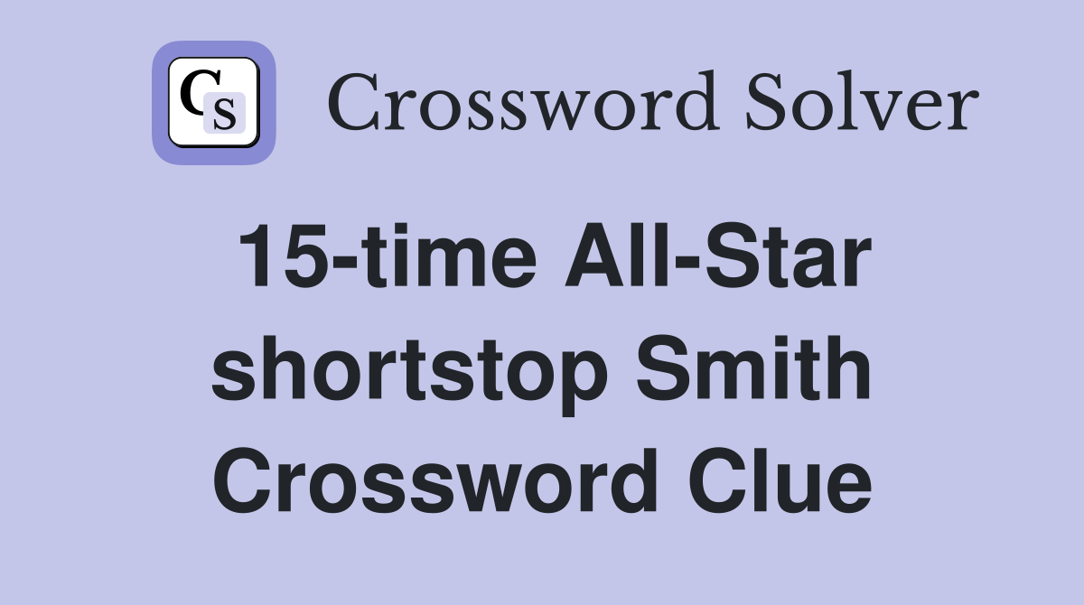 15-time All-Star shortstop Smith Crossword Clue