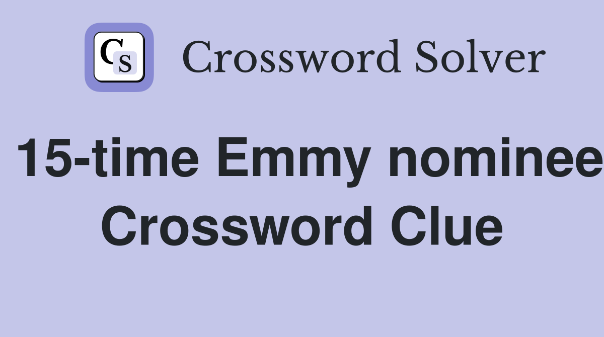 15-time Emmy nominee Crossword Clue