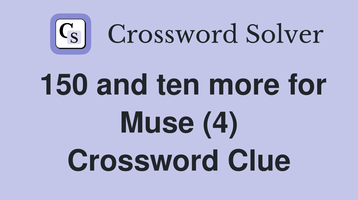 150 and ten more for Muse (4) Crossword Clue