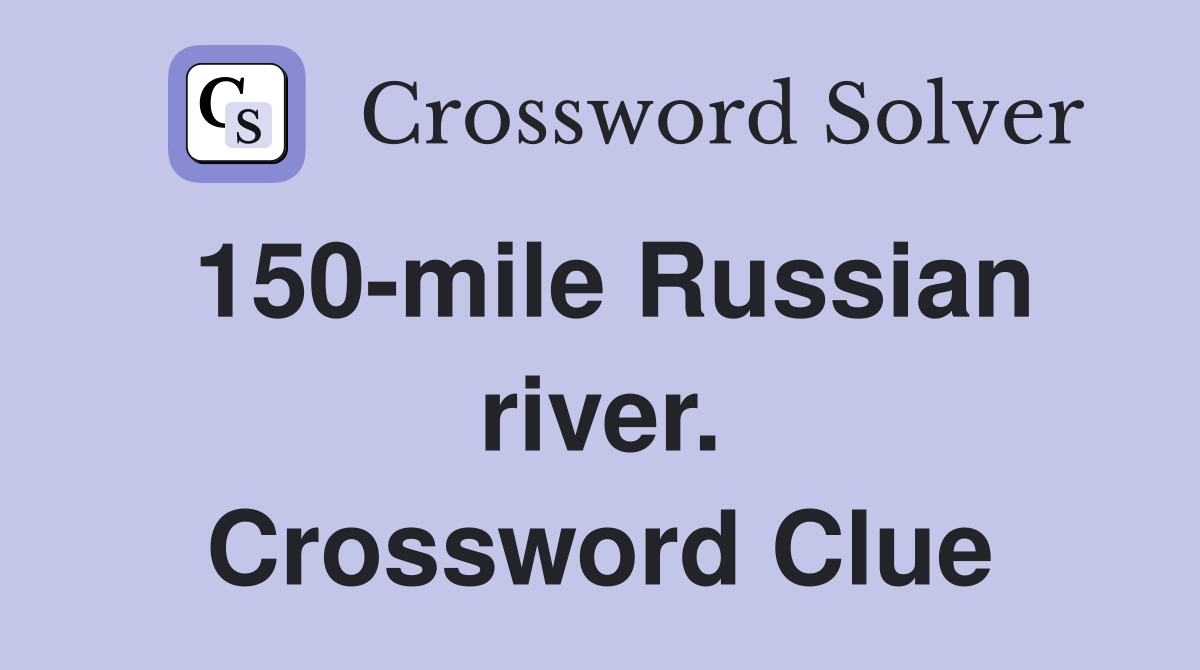 150-mile Russian river. Crossword Clue