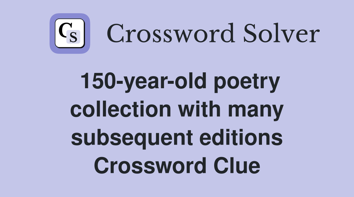 150-year-old poetry collection with many subsequent editions Crossword Clue