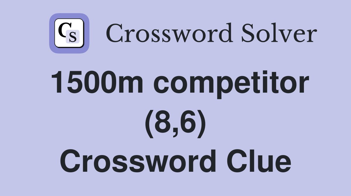 1500m competitor (8,6) Crossword Clue