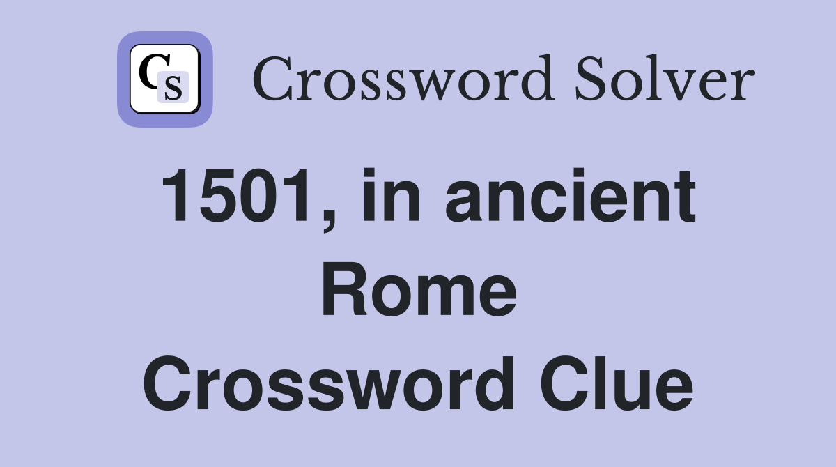 1501, in ancient Rome Crossword Clue
