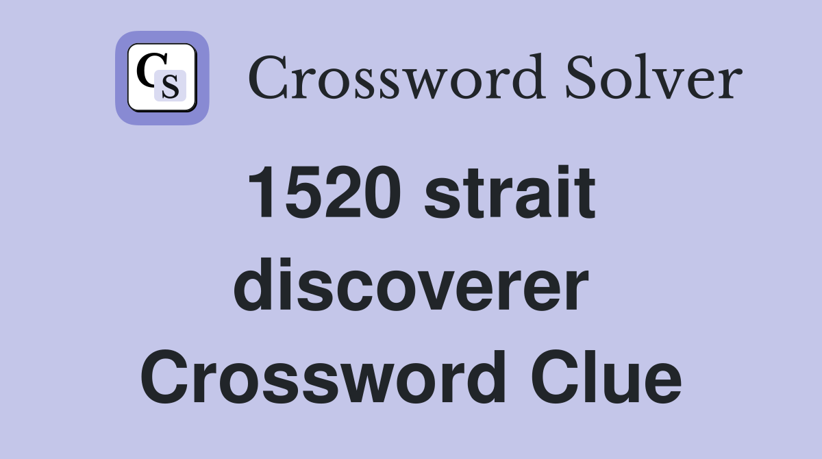 1520 strait discoverer Crossword Clue