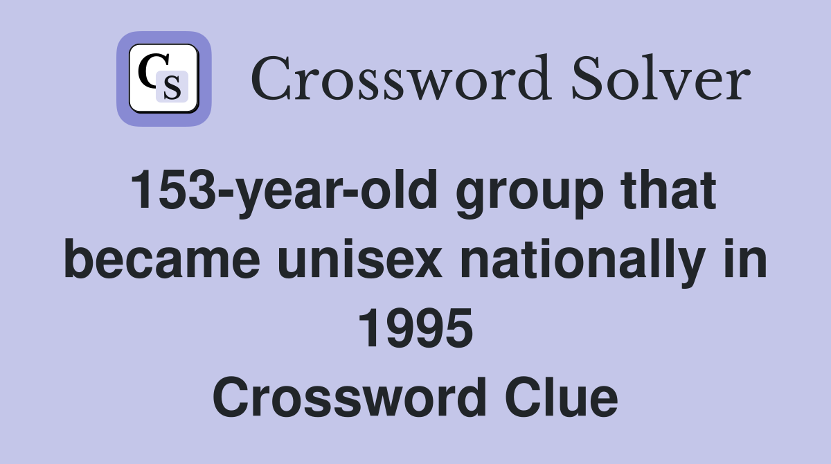 153-year-old group that became unisex nationally in 1995 Crossword Clue