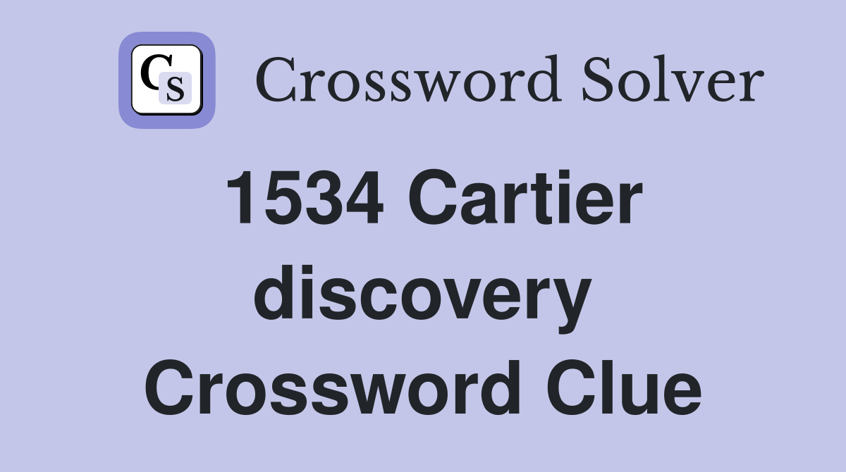 1534 Cartier discovery Crossword Clue