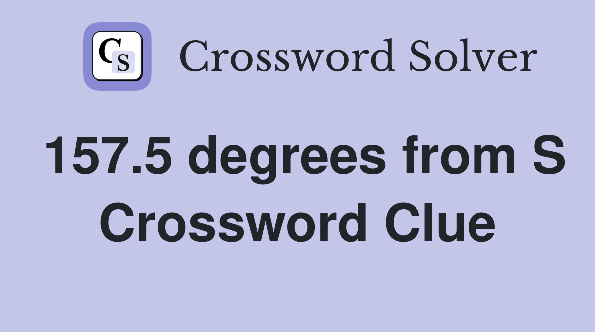 157.5 degrees from S Crossword Clue