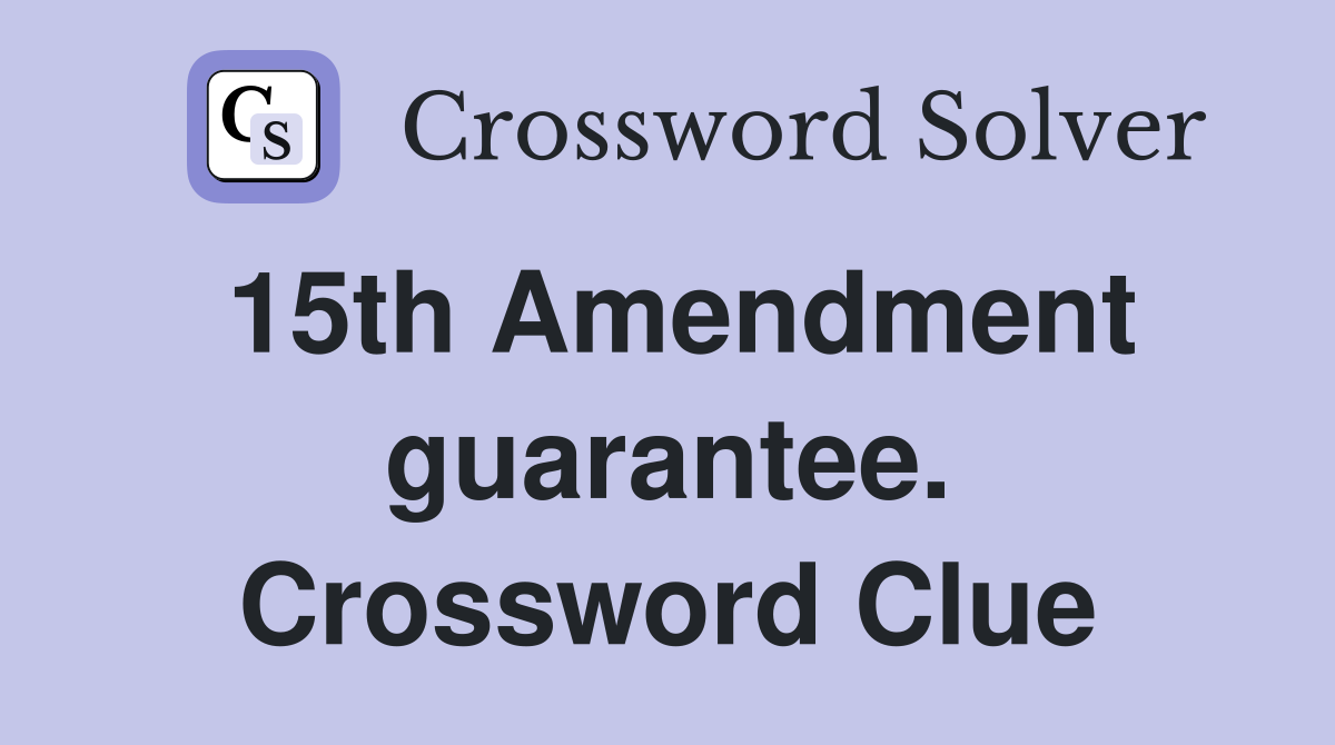 15th Amendment guarantee. Crossword Clue