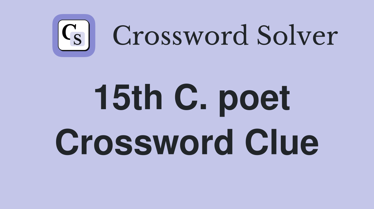 15th C. poet Crossword Clue
