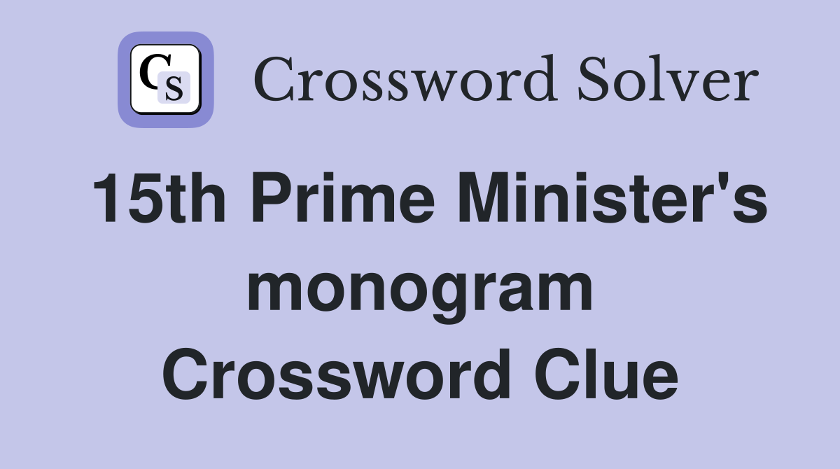 15th Prime Minister's monogram Crossword Clue