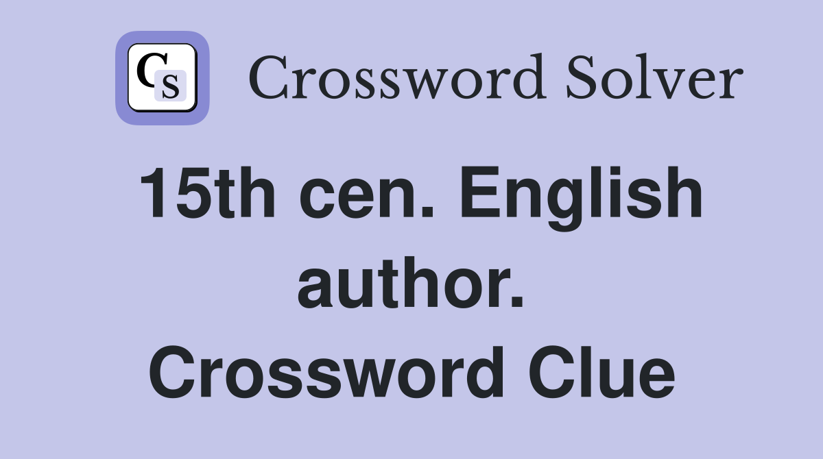 15th cen. English author. Crossword Clue