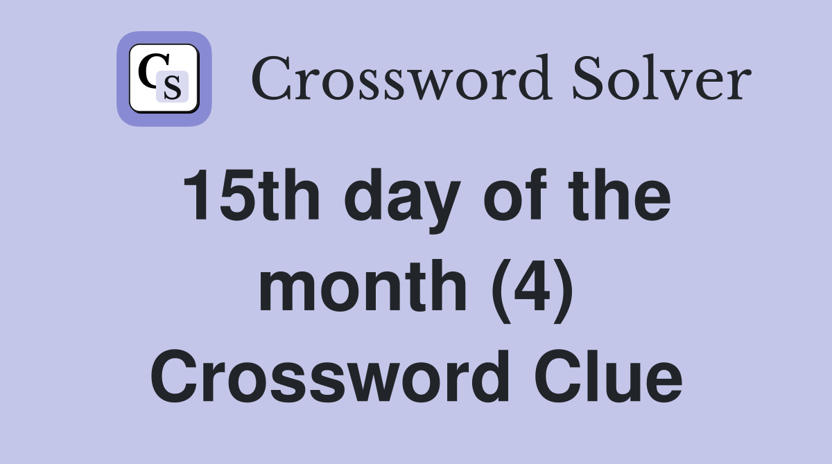15th day of the month (4) Crossword Clue