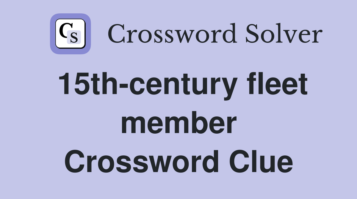 15th-century fleet member Crossword Clue