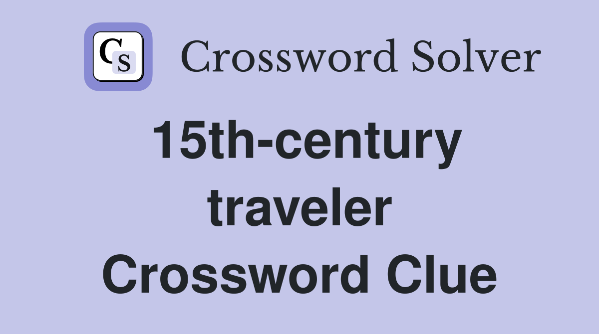 15th-century traveler Crossword Clue