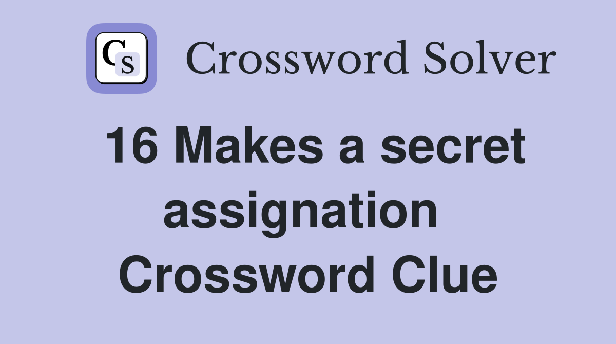 16 Makes a secret assignation  Crossword Clue