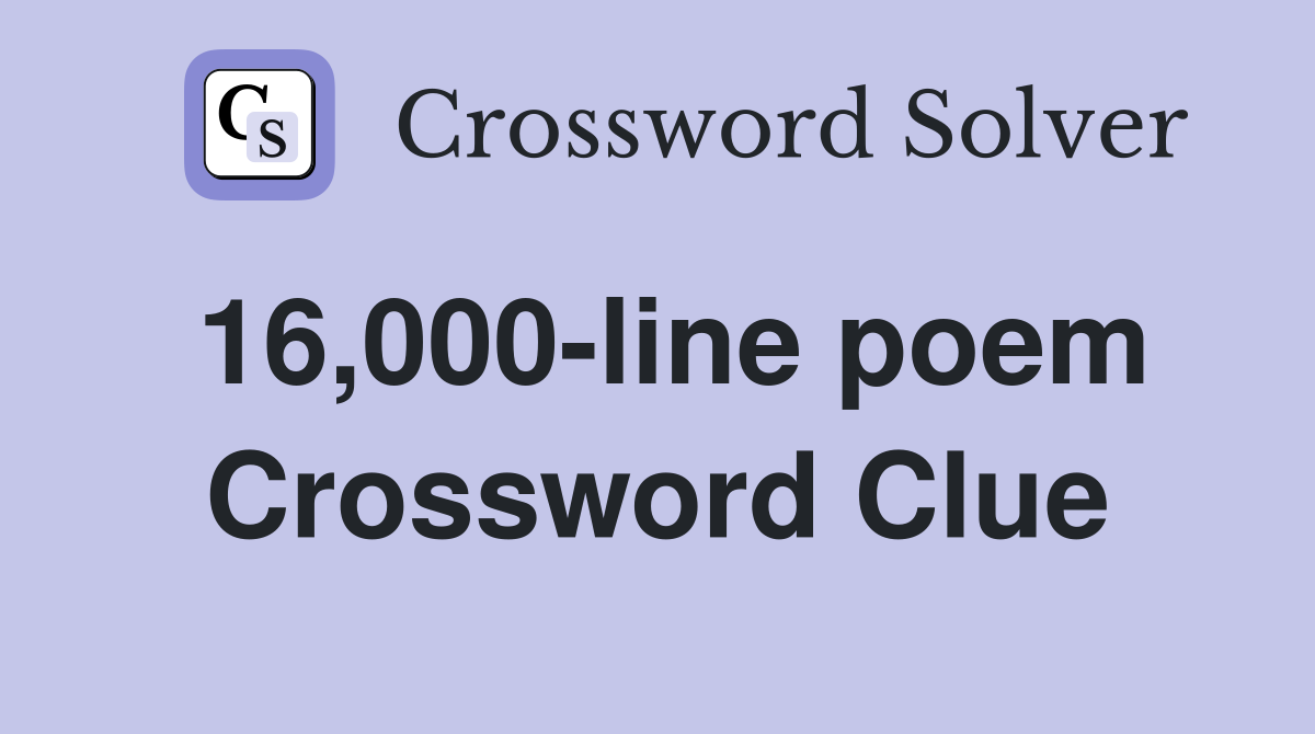 16,000-line poem Crossword Clue