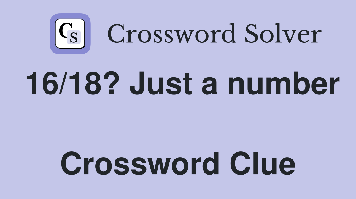 16/18? Just a number  Crossword Clue