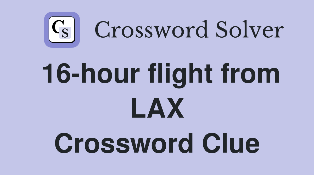 16-hour flight from LAX Crossword Clue