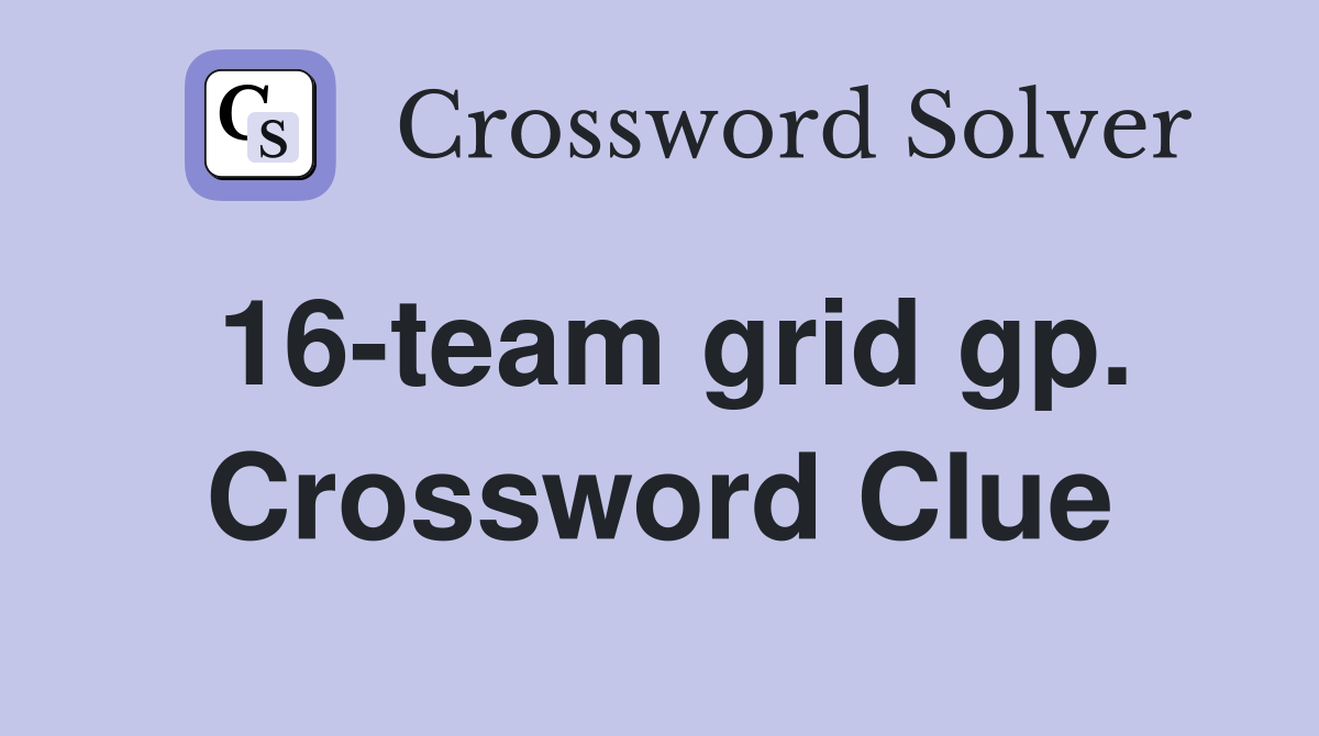 16-team grid gp. Crossword Clue