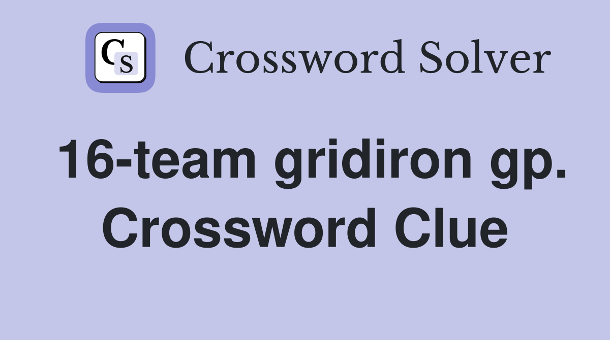 16-team gridiron gp. Crossword Clue