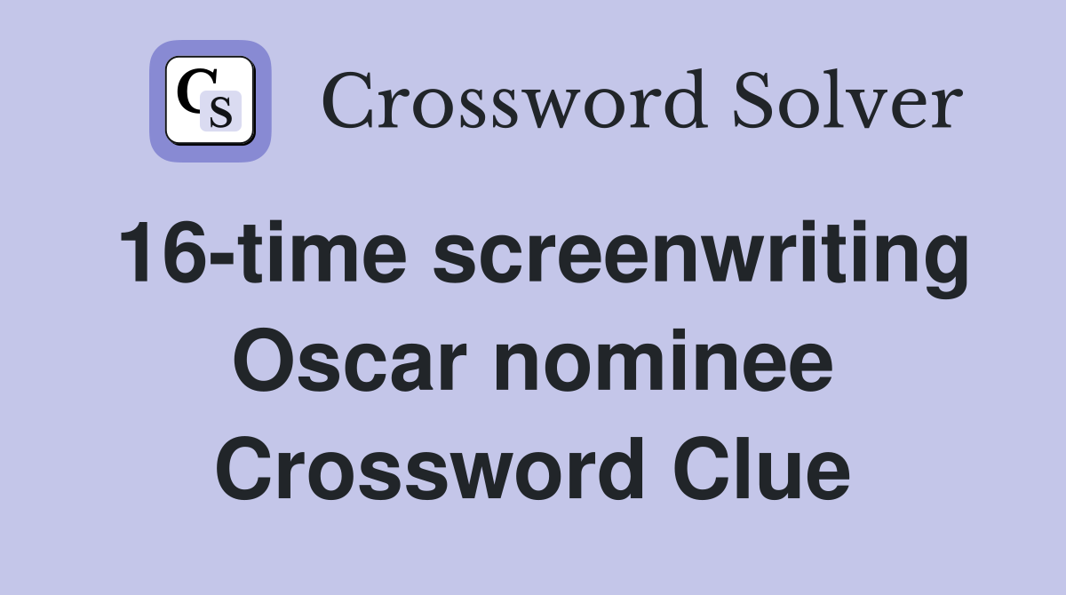 16-time screenwriting Oscar nominee Crossword Clue