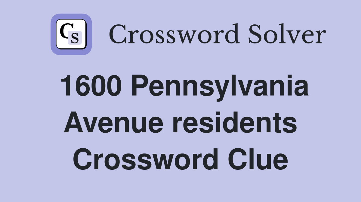 1600 Pennsylvania Avenue residents Crossword Clue