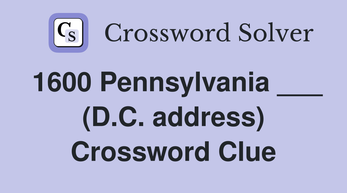 1600 Pennsylvania ___ (D.C. address) Crossword Clue