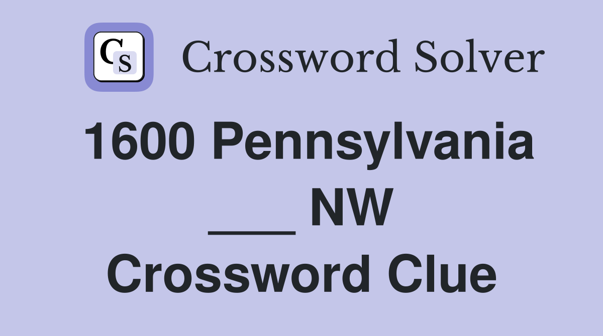 1600 Pennsylvania ___ NW Crossword Clue