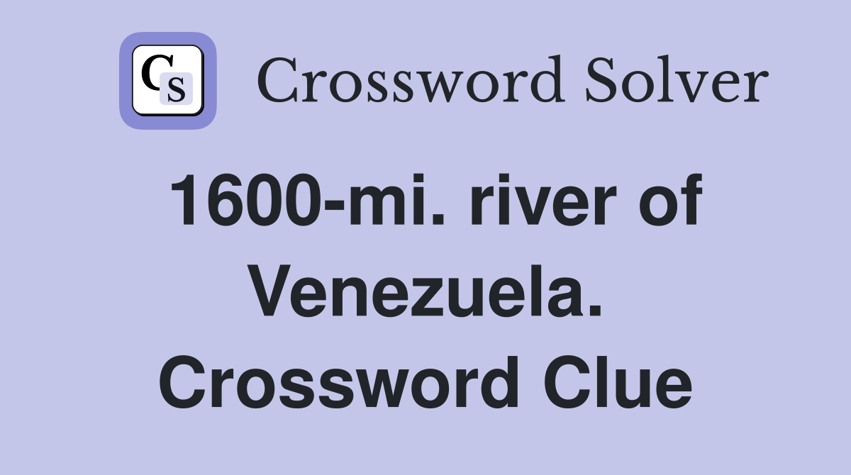 1600-mi. river of Venezuela. Crossword Clue