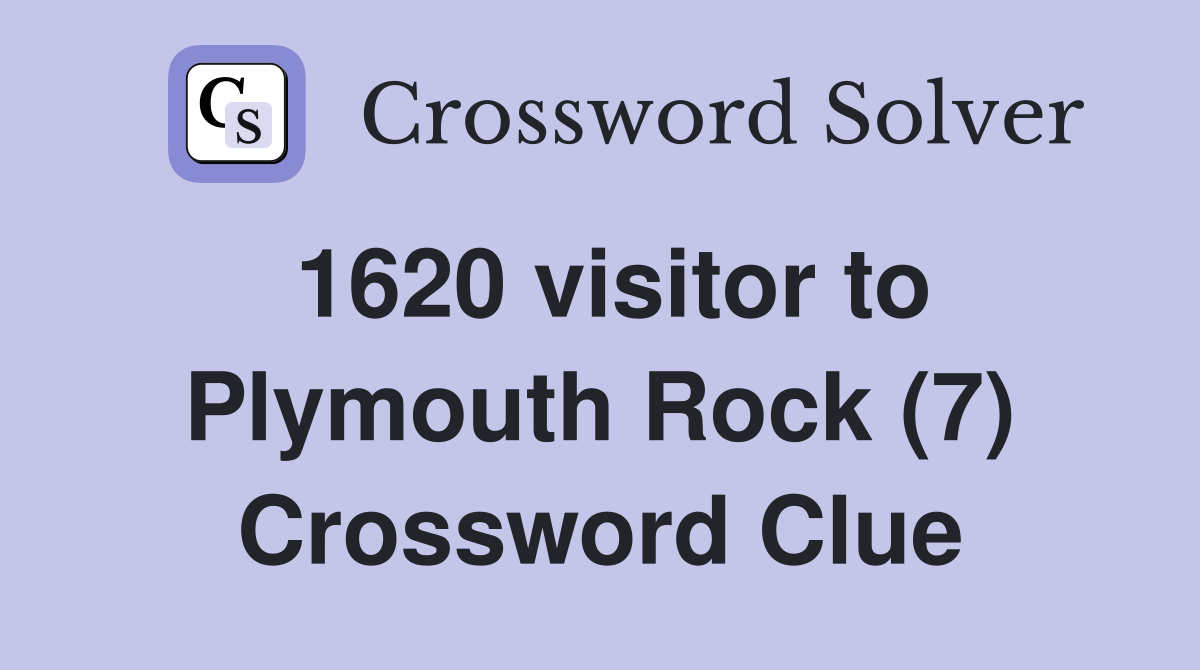 1620 visitor to Plymouth Rock (7) Crossword Clue