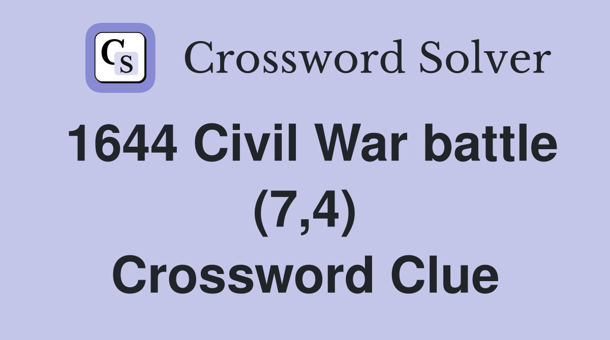 1644 Civil War battle (7,4) Crossword Clue