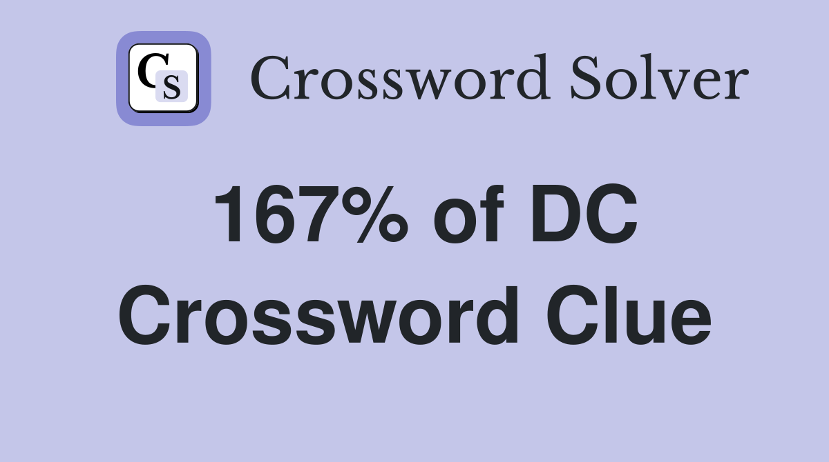 167% of DC Crossword Clue