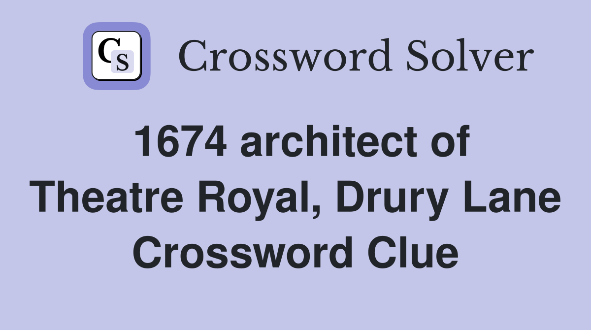 1674 architect of Theatre Royal, Drury Lane Crossword Clue