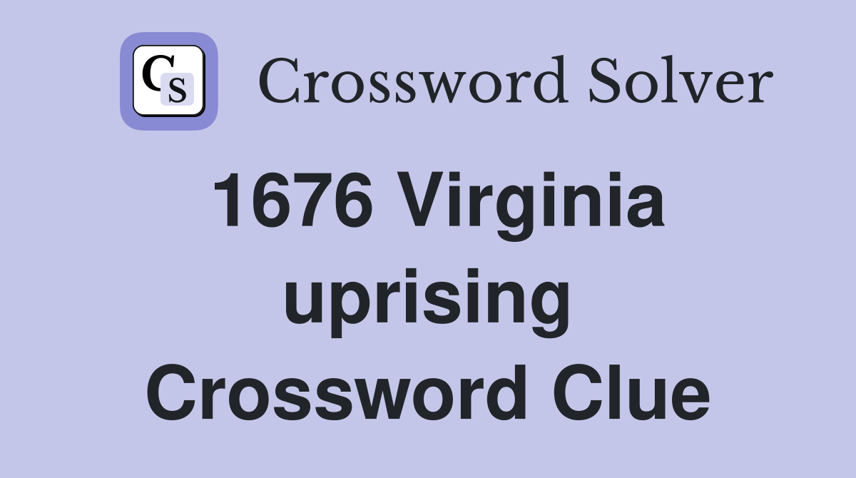 1676 Virginia uprising Crossword Clue