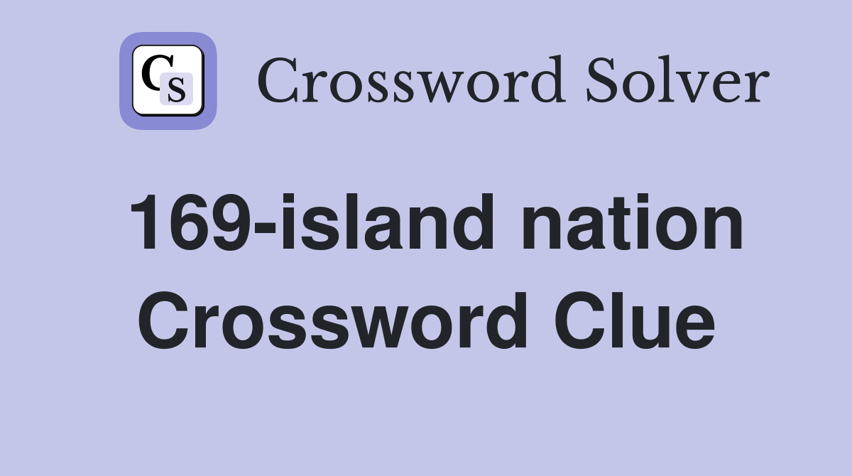 169-island nation Crossword Clue