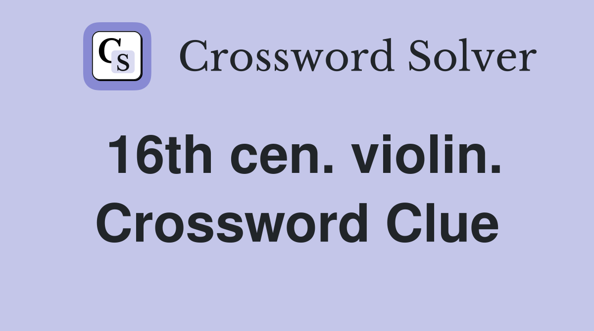 16th cen. violin. Crossword Clue