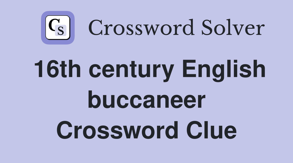 16th century English buccaneer Crossword Clue